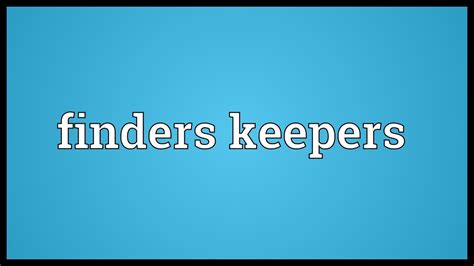 finders keepers meaning